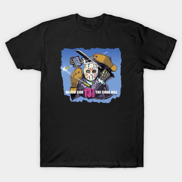 Jason Naked Gun 13 1/3 T-Shirt by Ibentmywookiee